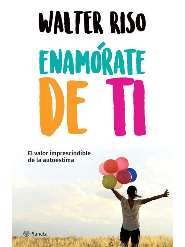 Enamórate de ti: El valor imprescindible de la autoestima